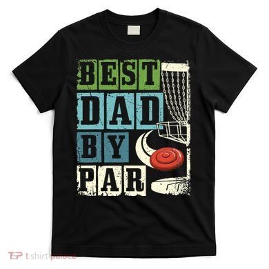 Best Dad By Par Funny Disc Golf Player Flying Disc Golfer T-Shirt
