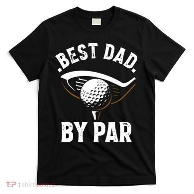 Best Dad by Par Funny Golf Player Father's Day T-Shirt