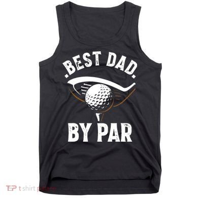 Best Dad by Par Funny Golf Player Father's Day Tank Top