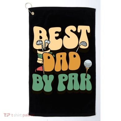 Best Dad By Par Golf FatherS Day Birthday Gift Golf Towel
