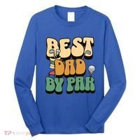 Best Dad By Par Golf FatherS Day Birthday Gift Long Sleeve Shirt thumb 0