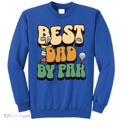 Best Dad By Par Golf FatherS Day Birthday Gift Sweatshirt