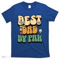 Best Dad By Par Golf FatherS Day Birthday Gift T-Shirt thumb 0