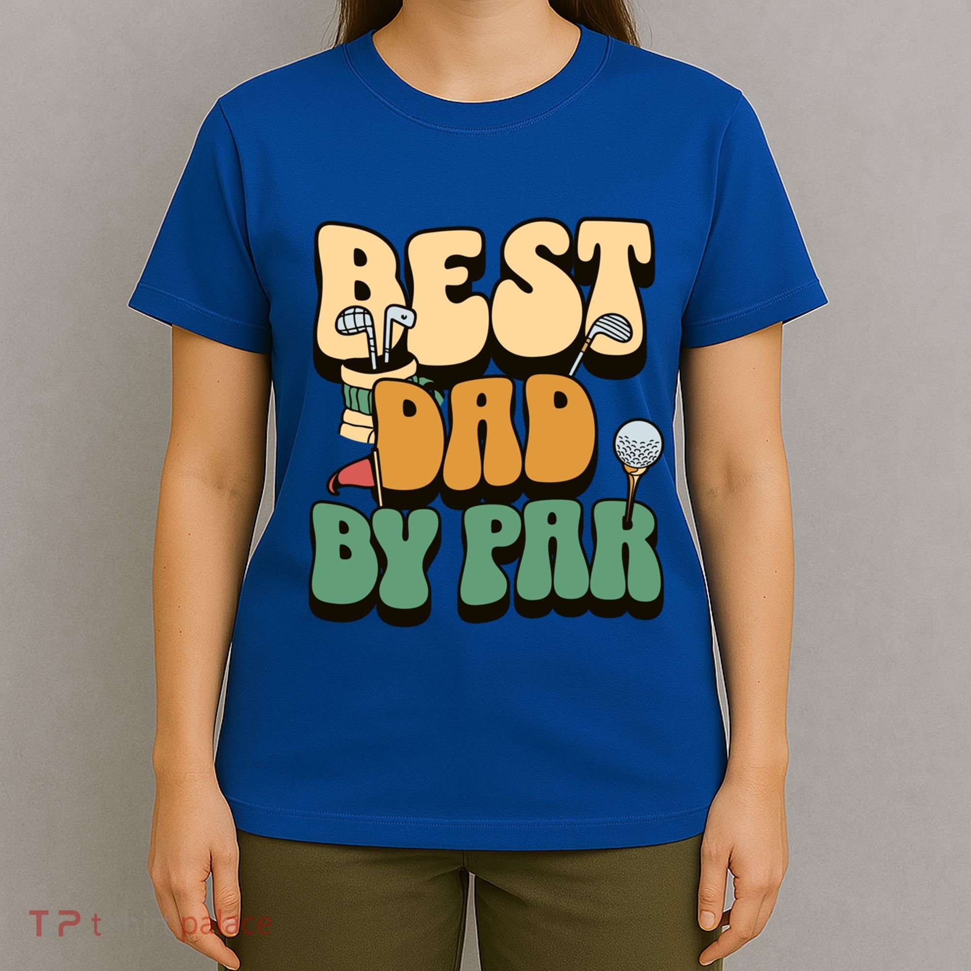 Best Dad By Par Golf FatherS Day Birthday Gift T-Shirt