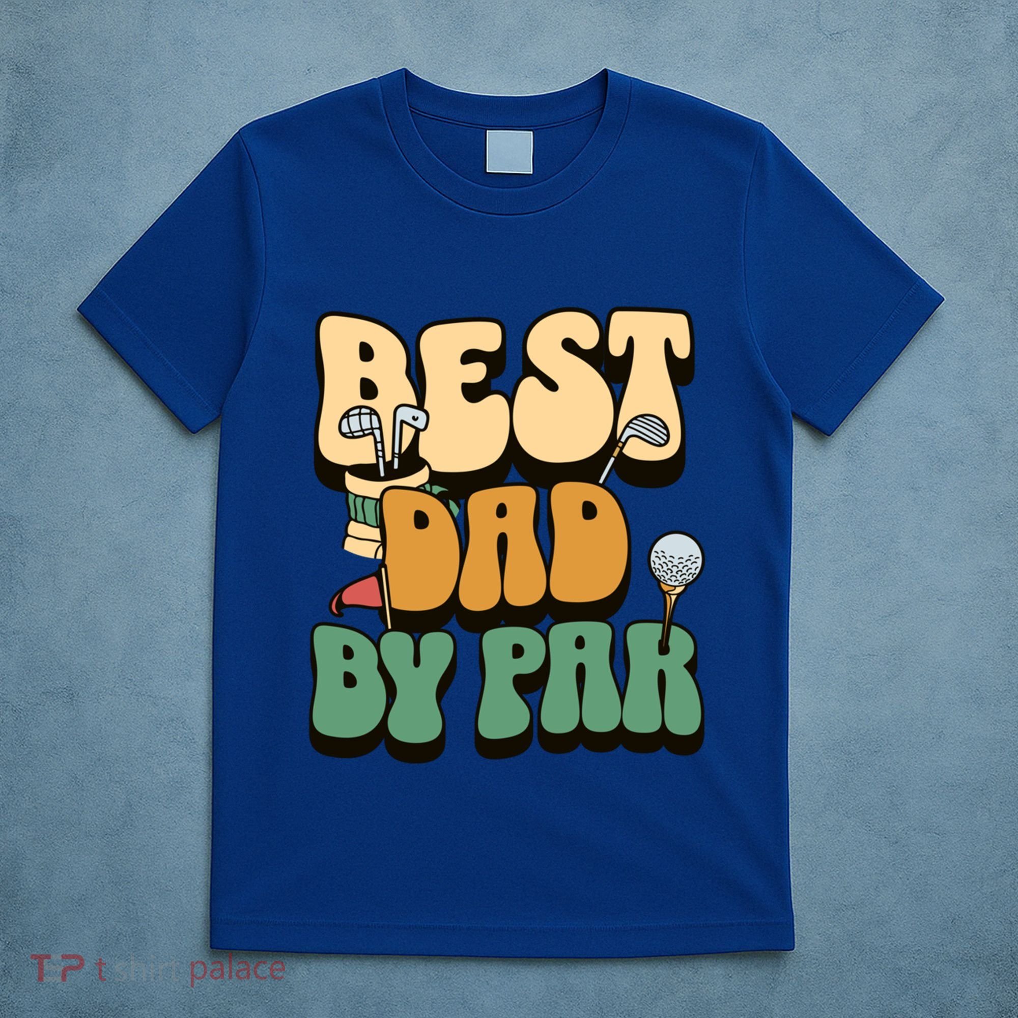 Best Dad By Par Golf FatherS Day Birthday Gift T-Shirt