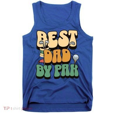 Best Dad By Par Golf FatherS Day Birthday Gift Tank Top