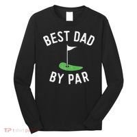 Best Dad By Par Funny Golf Father's Day Gift Daddy Long Sleeve Shirt thumb 0