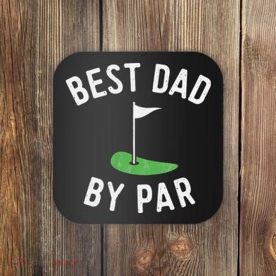 Best Dad By Par Funny Golf Father's Day Gift Daddy Coaster