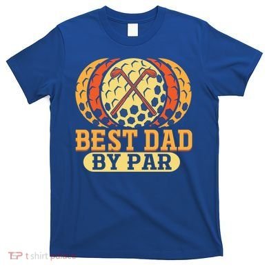 Best Dad By Par Father´s Day Golf Cool Gift T-Shirt