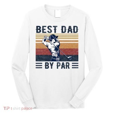 Best Dad By Par Vintage Golf Player Father's Day Long Sleeve Shirt