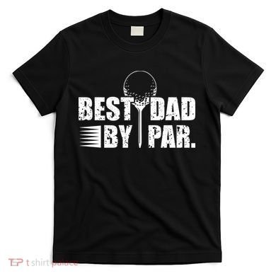 Best Dad By Par T-Shirt