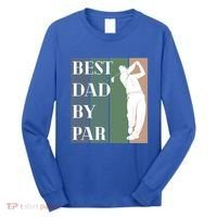 Best Dad By Par Golf Cute Gift Long Sleeve Shirt thumb 0