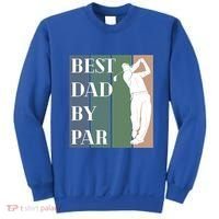 Best Dad By Par Golf Cute Gift Sweatshirt thumb 0