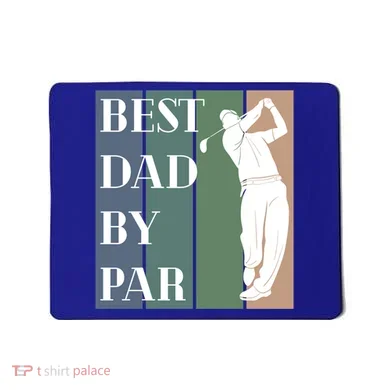 Best Dad By Par Golf Cute Gift Mousepad