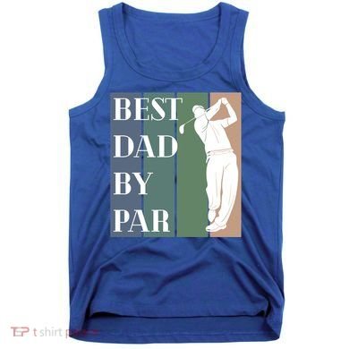 Best Dad By Par Golf Cute Gift Tank Top
