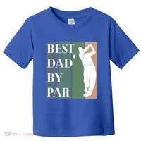 Best Dad By Par Golf Cute Gift Toddler T-Shirt thumb 0