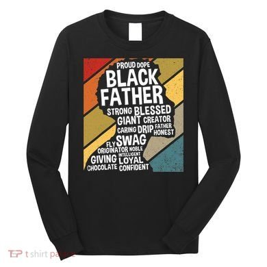 Black Dad Black Fathers Black History Dope Black Father Long Sleeve Shirt