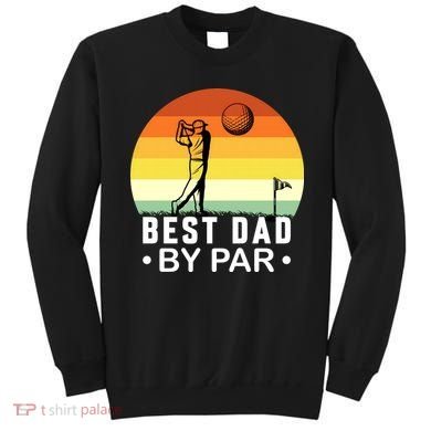 Best Dad By Par Golf T Sweatshirt