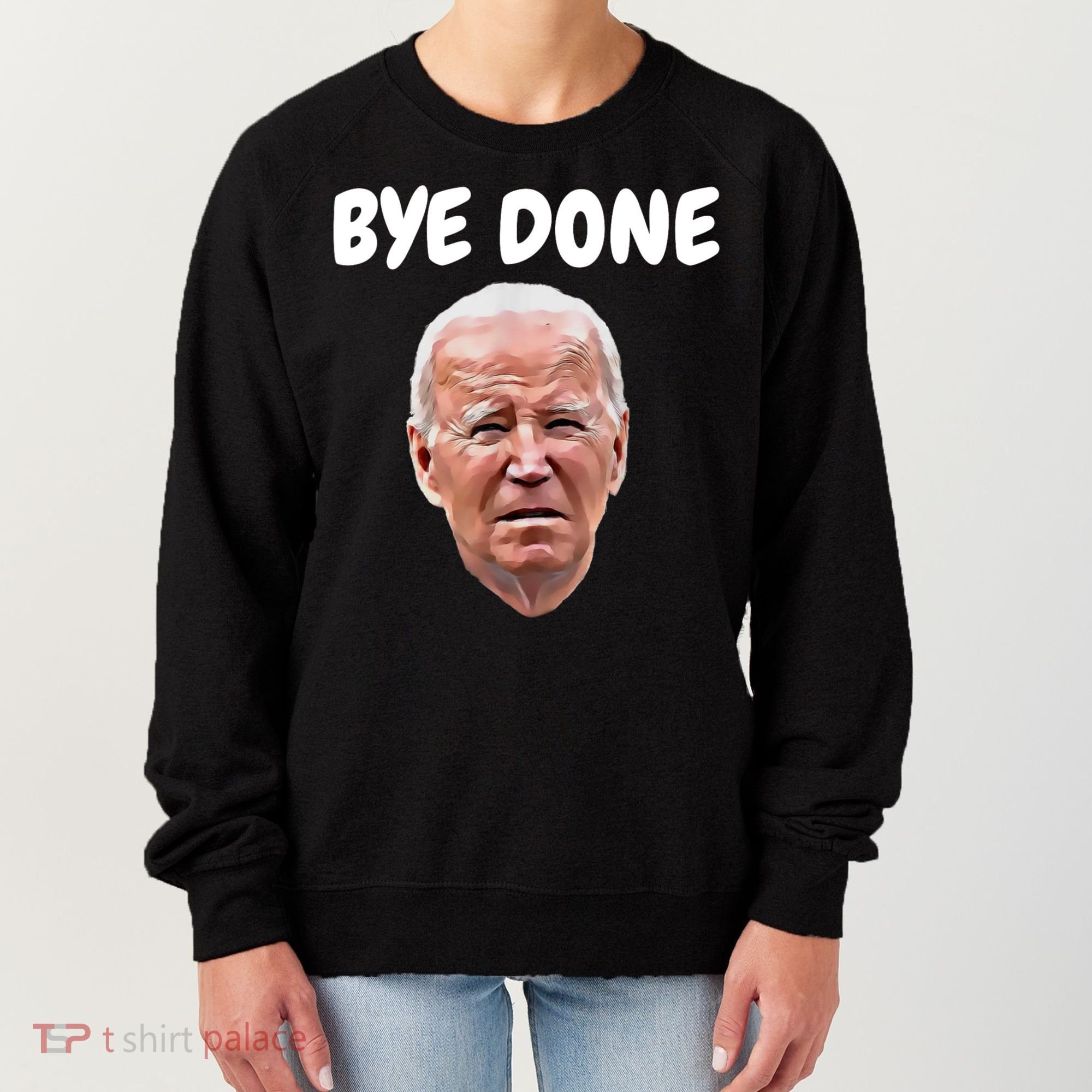 Bye Done Bye Bye Joe Biden Drops Out Of 2024 Election Women's Sweatshirt