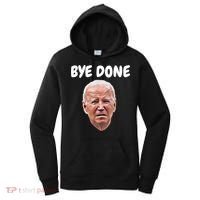 Bye Done Bye Bye Joe Biden Drops Out Of 2024 Election Women's Hoodie thumb 0