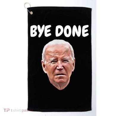 Bye Done Bye Bye Joe Biden Drops Out Of 2024 Election Golf Towel