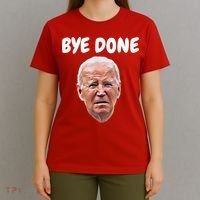 Bye Done Bye Bye Joe Biden Drops Out Of 2024 Election T-Shirt thumb 4