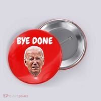 Bye Done Bye Bye Joe Biden Drops Out Of 2024 Election Button thumb 0