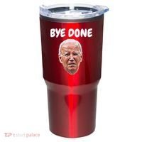 Bye Done Bye Bye Joe Biden Drops Out Of 2024 Election Tumbler thumb 0