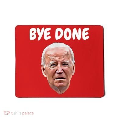 Bye Done Bye Bye Joe Biden Drops Out Of 2024 Election Mousepad