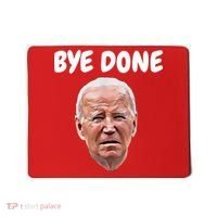 Bye Done Bye Bye Joe Biden Drops Out Of 2024 Election Mousepad thumb 0