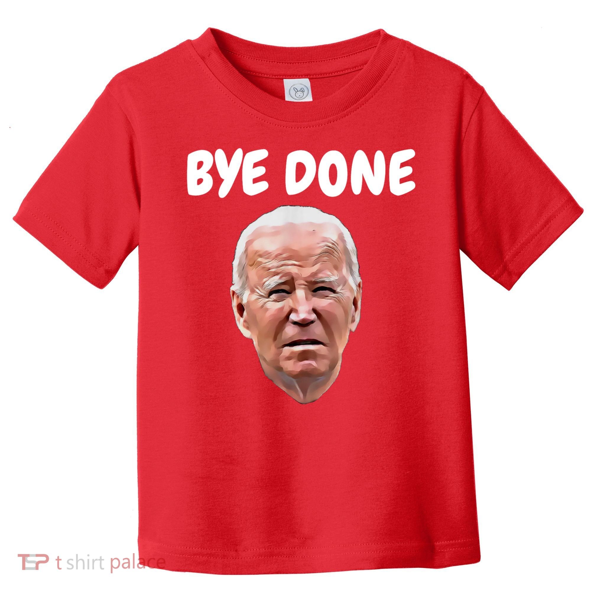 Bye Done Bye Bye Joe Biden Drops Out Of 2024 Election Toddler T-Shirt