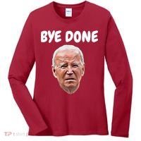 Bye Done Bye Bye Joe Biden Drops Out Of 2024 Election Women's Long Sleeve Shirt thumb 0
