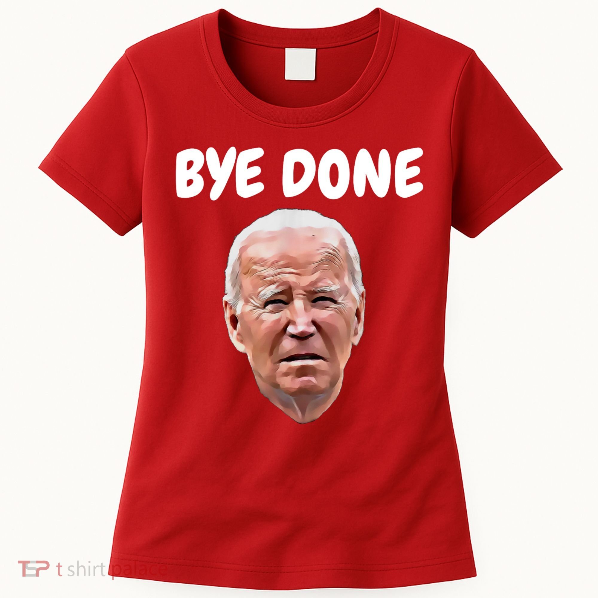 Bye Done Bye Bye Joe Biden Drops Out Of 2024 Election Women's T-Shirt
