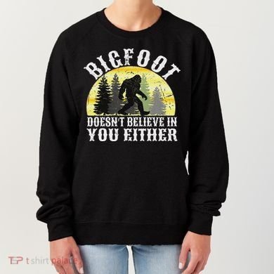 Bigfoot Doesn't Believe In You Either Distressed Women's Sweatshirt