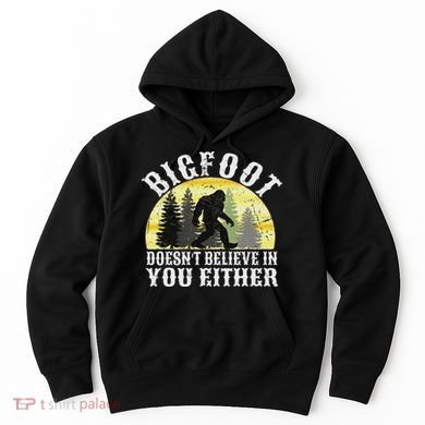 Bigfoot Doesn't Believe In You Either Distressed Hoodie