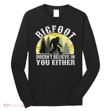Bigfoot Doesn't Believe In You Either Distressed Long Sleeve Shirt