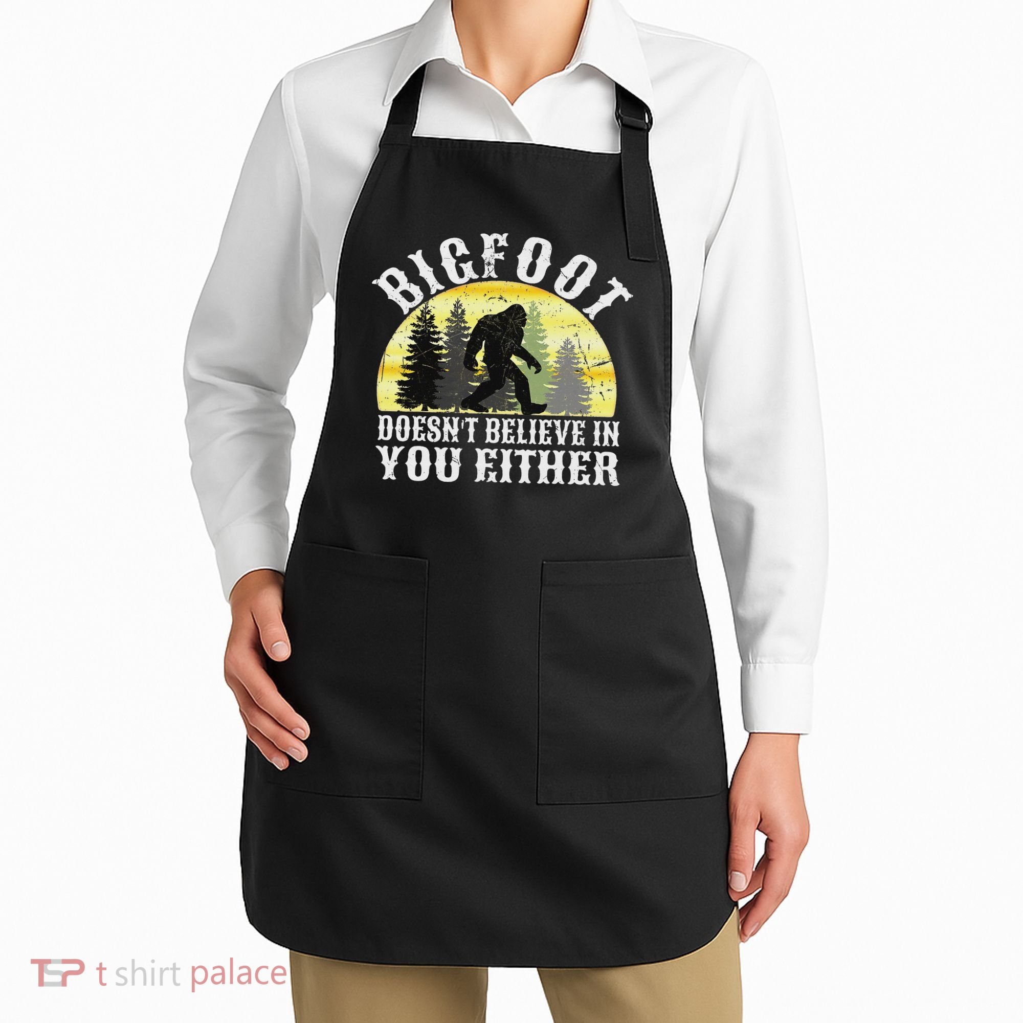 Bigfoot Doesn't Believe In You Either Distressed Apron