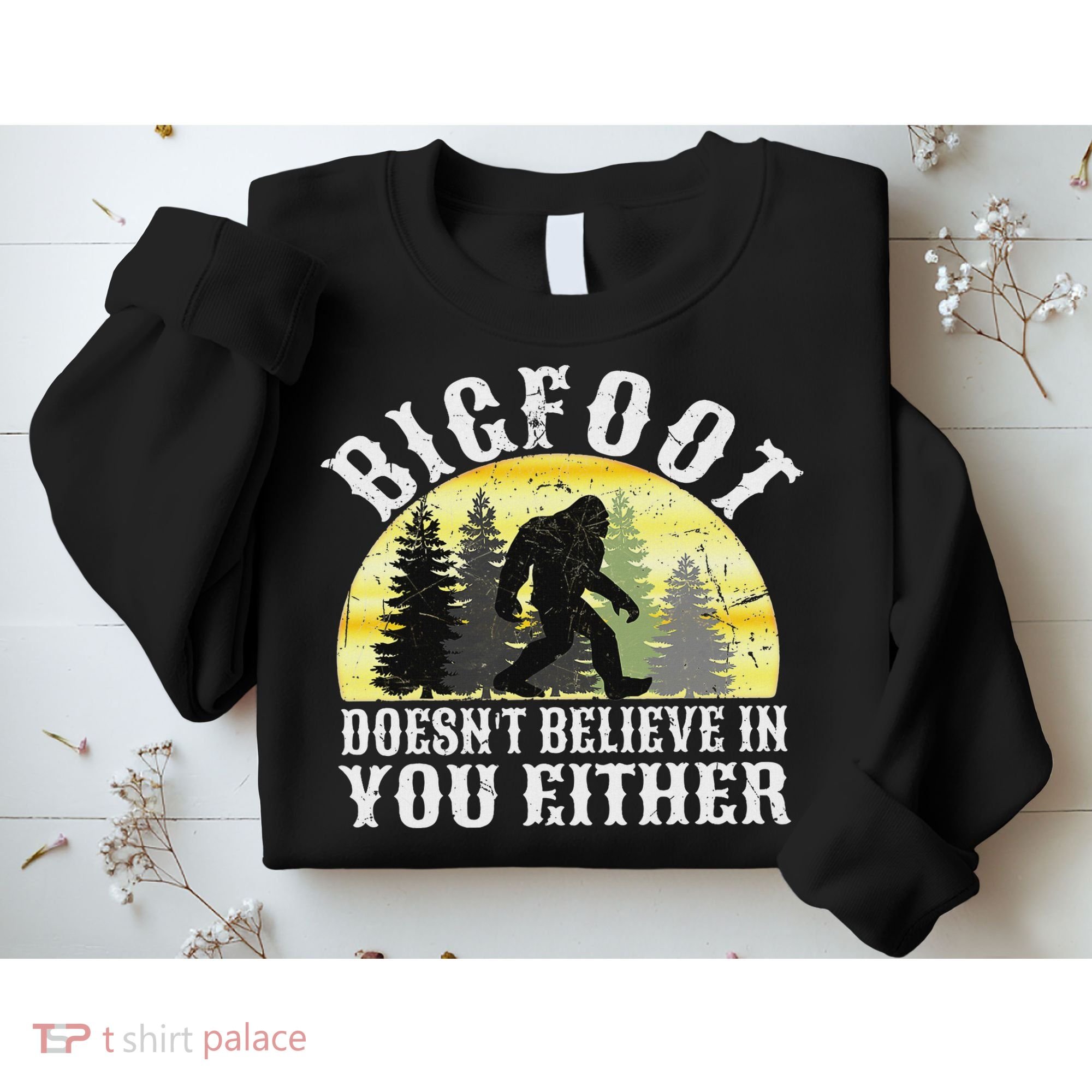 Bigfoot Doesn't Believe In You Either Distressed Sweatshirt