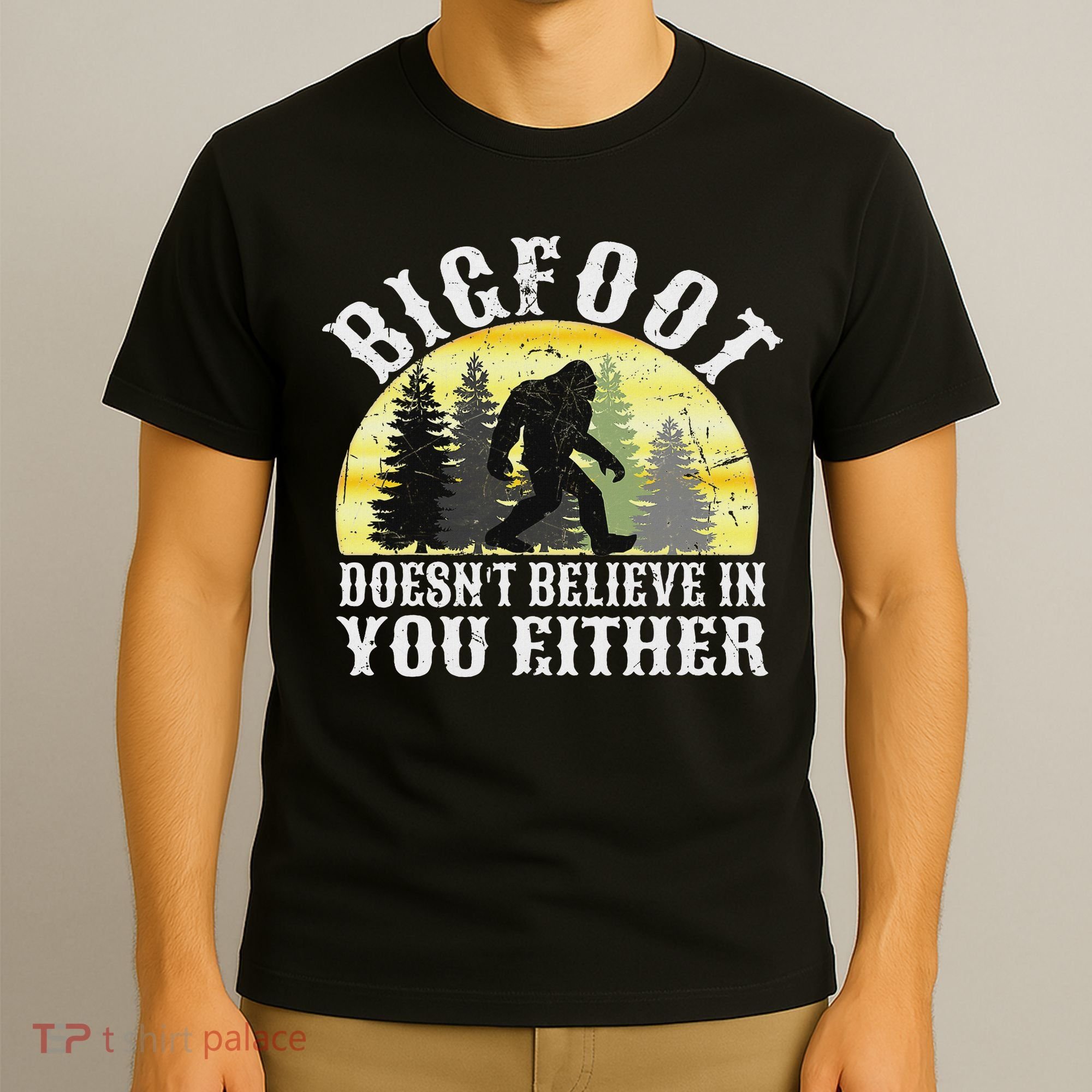 Bigfoot Doesn't Believe In You Either Distressed T-Shirt