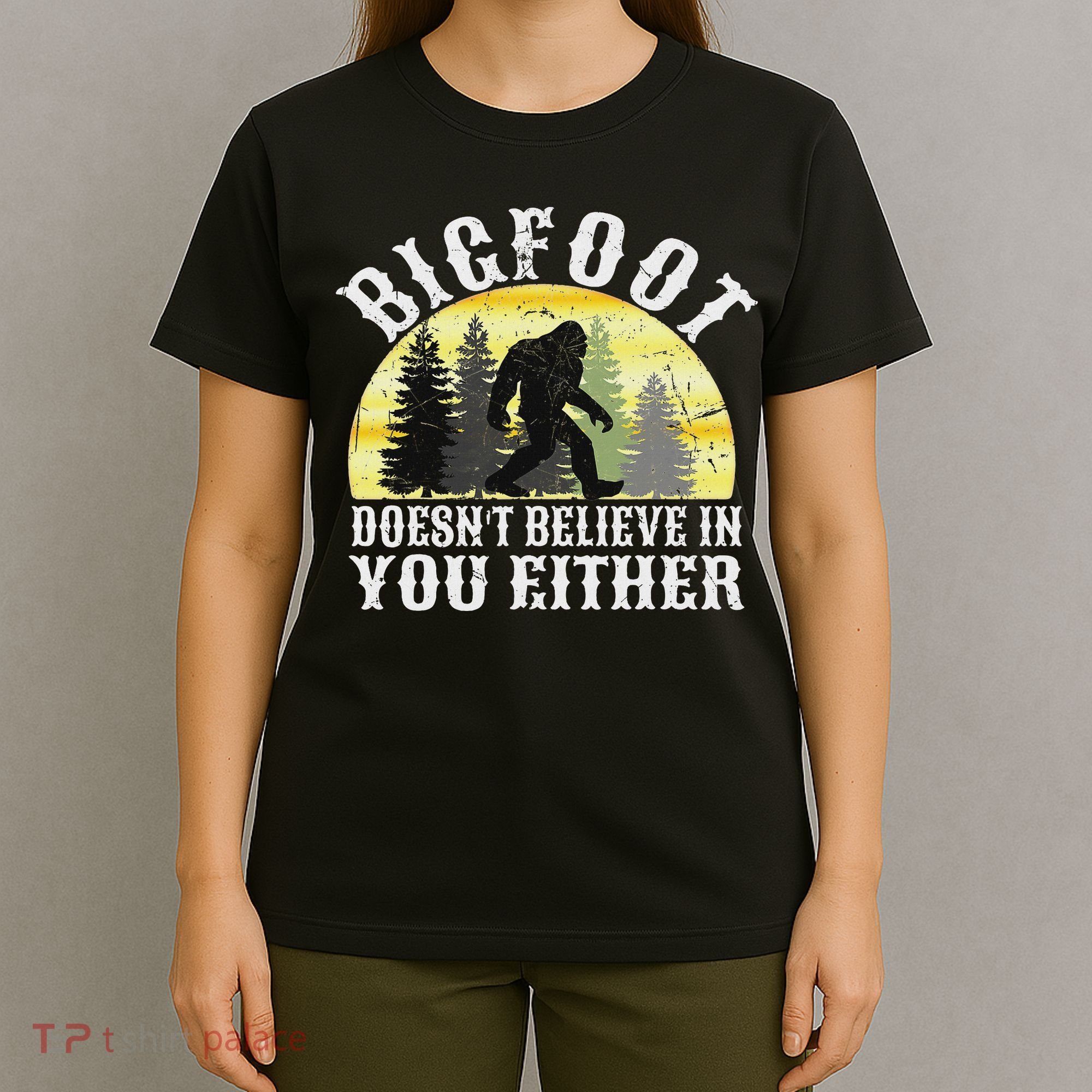 Bigfoot Doesn't Believe In You Either Distressed T-Shirt
