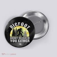 Bigfoot Doesn't Believe In You Either Distressed Button thumb 0
