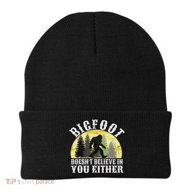 Bigfoot Doesn't Believe In You Either Distressed Beanie