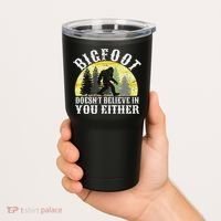 Bigfoot Doesn't Believe In You Either Distressed Tumbler thumb 2