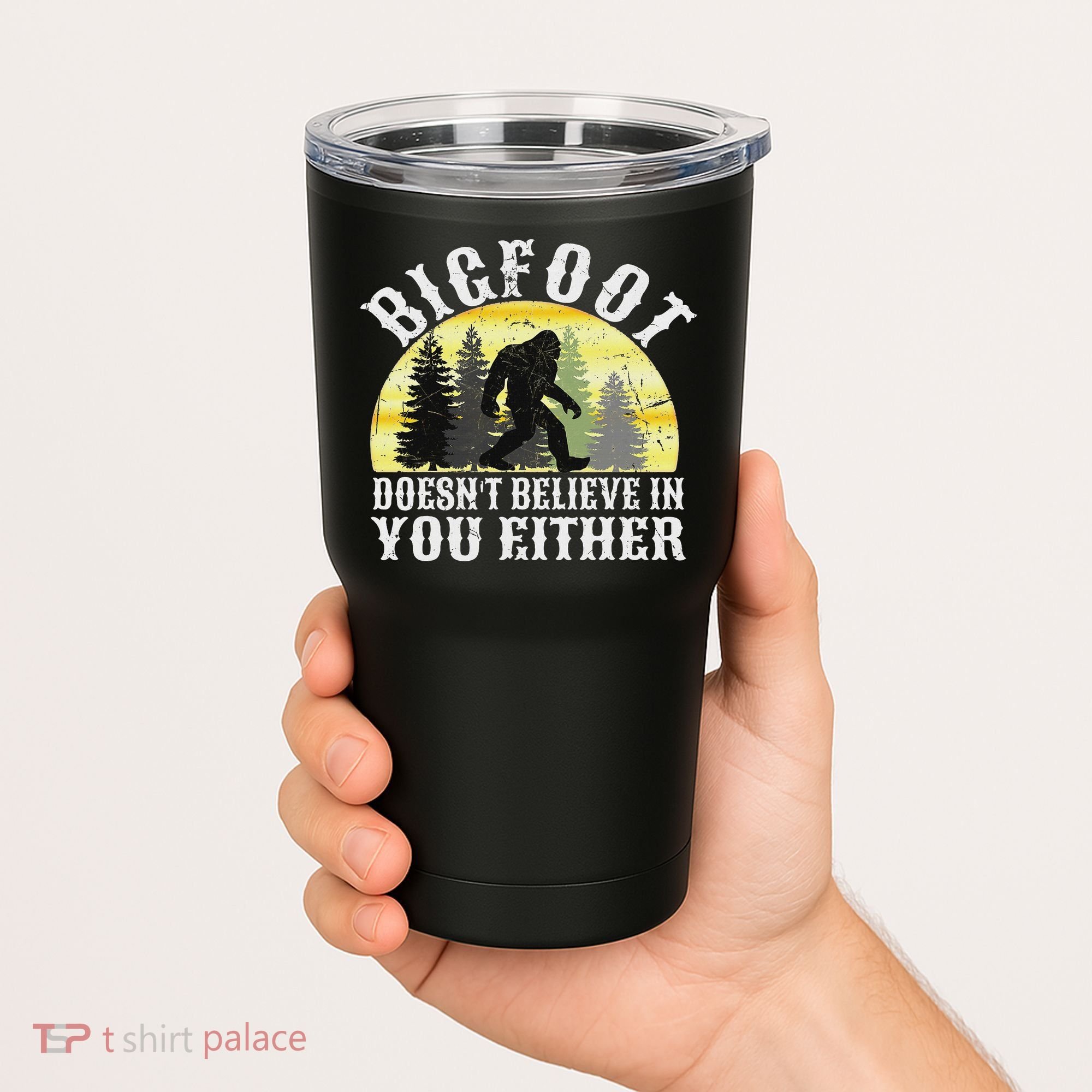 Bigfoot Doesn't Believe In You Either Distressed Tumbler