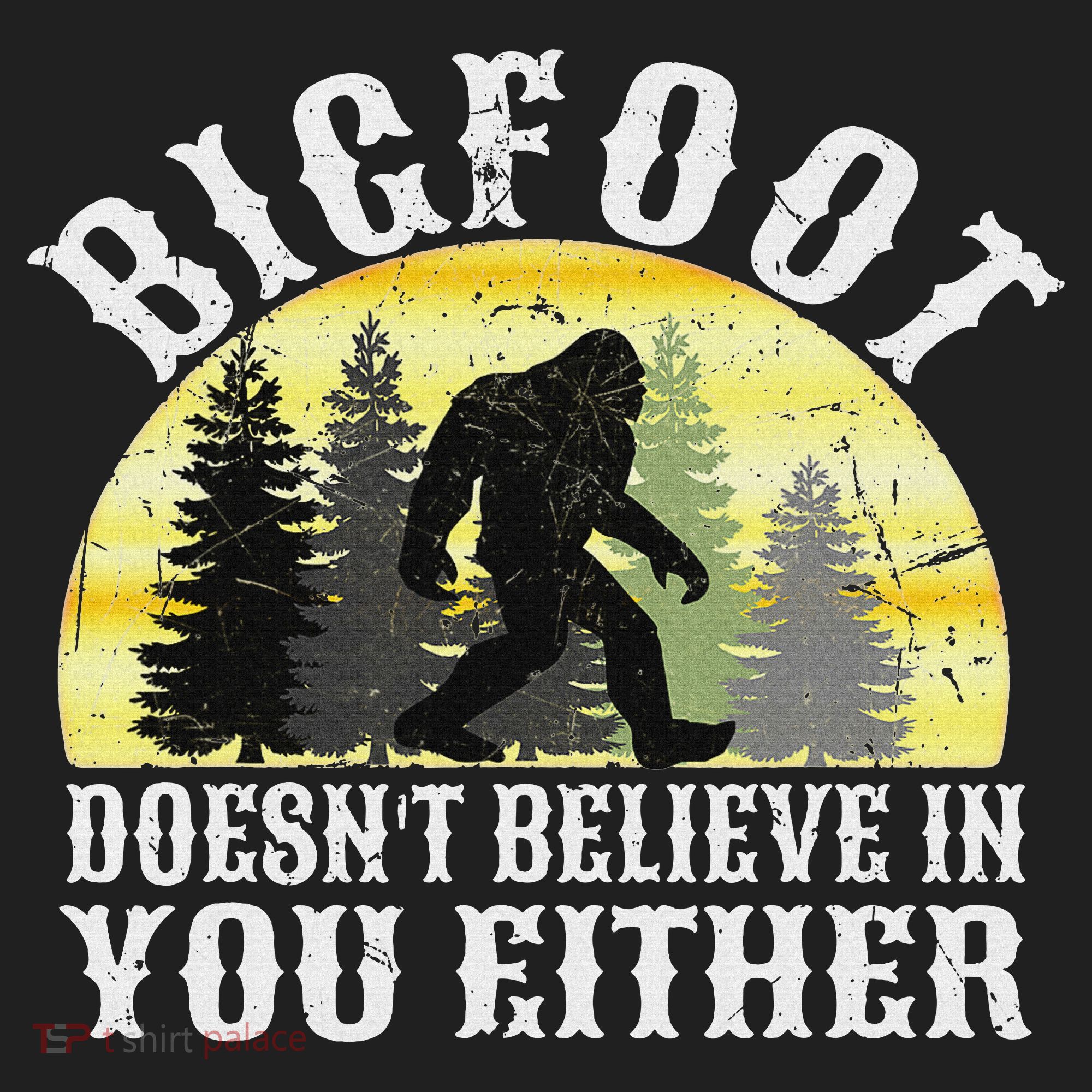 Bigfoot Doesn't Believe In You Either Distressed Tumbler