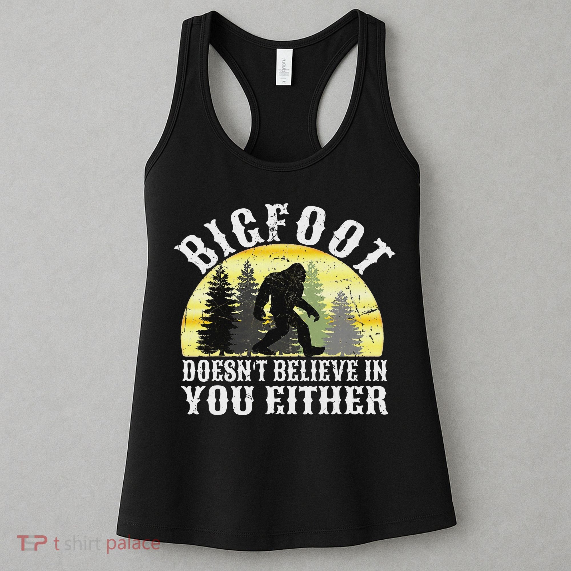 Bigfoot Doesn't Believe In You Either Distressed Women's Tank Top