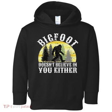 Bigfoot Doesn't Believe In You Either Distressed Toddler Hoodie