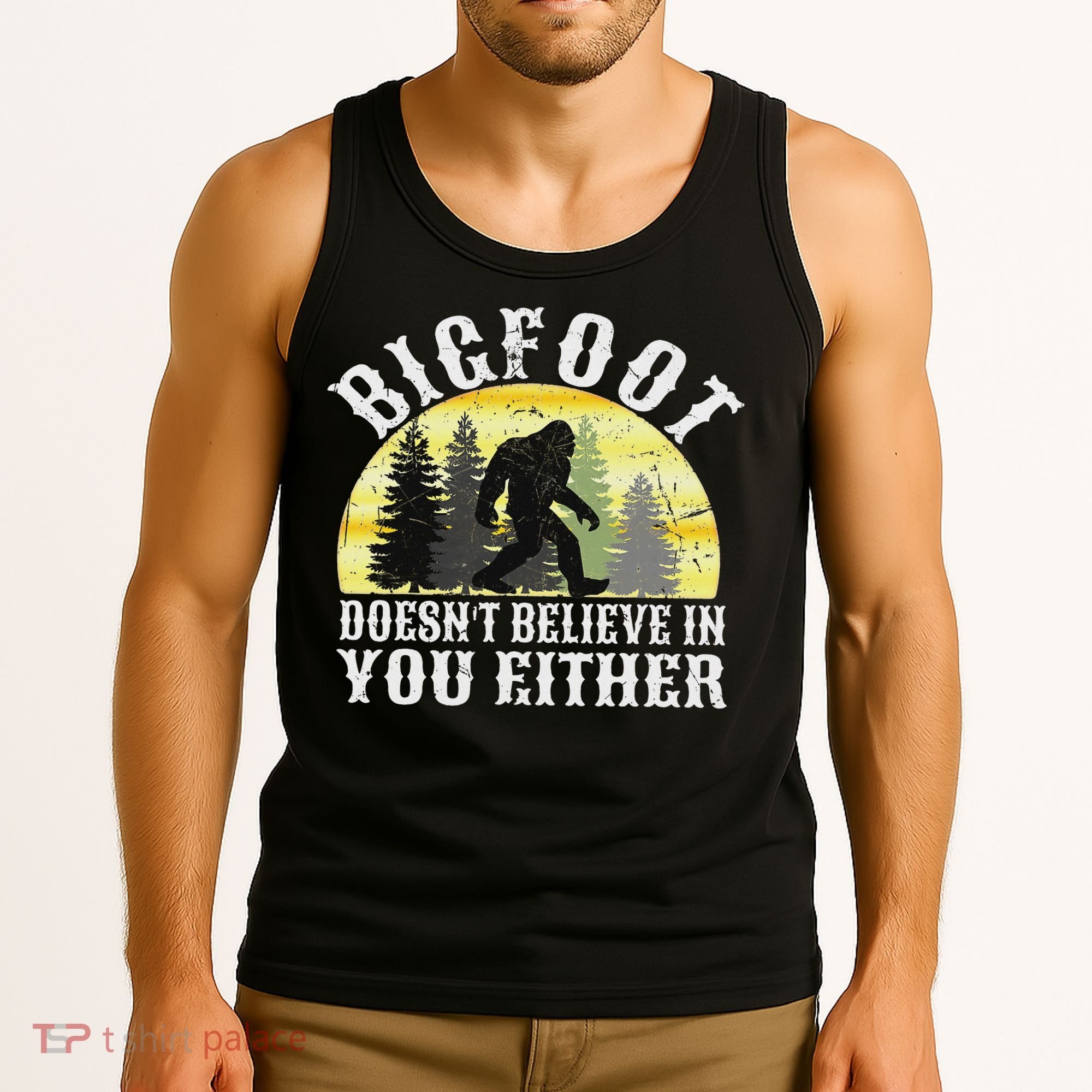 Bigfoot Doesn't Believe In You Either Distressed Tank Top