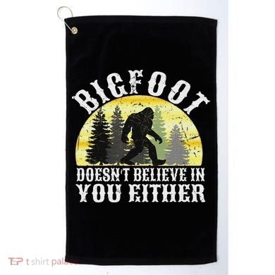 Bigfoot Doesn't Believe In You Either Distressed Golf Towel