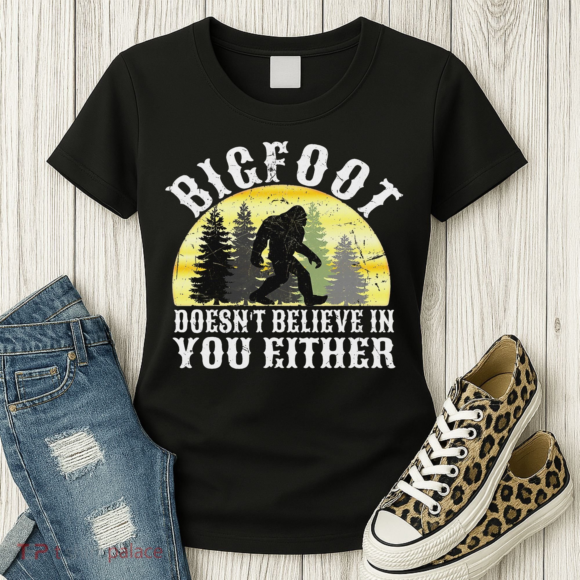 Bigfoot Doesn't Believe In You Either Distressed Women's T-Shirt